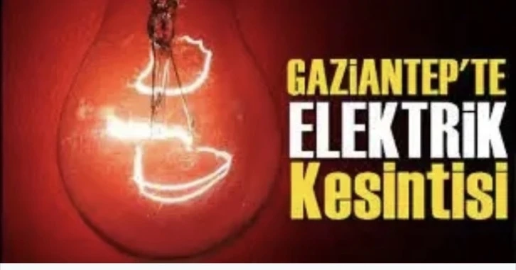 Dikkat! Gaziantep'te yarın birçok bölgede kesintisi olacak...