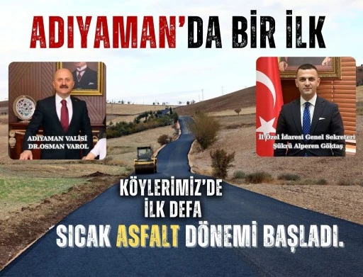Adıyaman Köyleri İlk Kez Sıcak Asfaltla Buluşuyor!