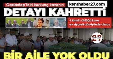 Gaziantep’te bir aile yok oldu!..