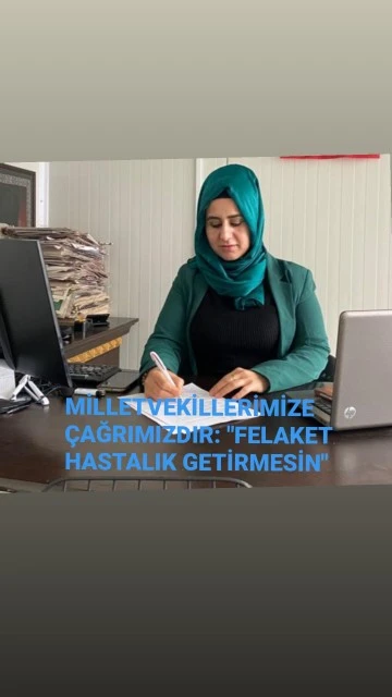 MİLLETVEKİLLERİMİZE ÇAĞRIMIZDIR:&quot;FELAKET HASTALIK GETİRMESİN&quot;