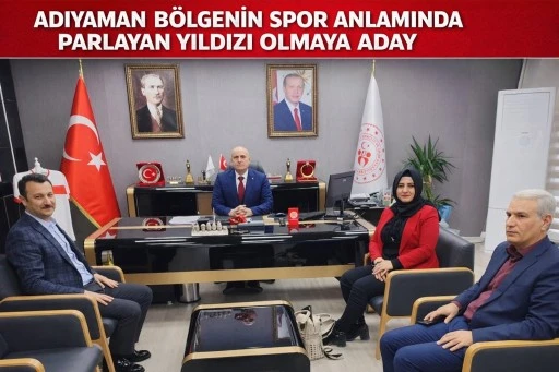 ADIYAMAN BÖLGENİN SPOR ANLAMINDA PARLAYAN YILDIZI OLMAYA ADAY