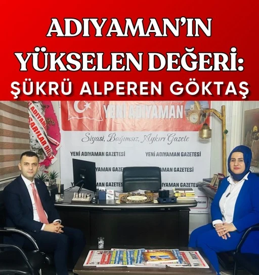 ADIYAMAN&rsquo;IN  Y&Uuml;KSELEN DEĞERİ   Ş&Uuml;KR&Uuml; ALPEREN G&Ouml;KTAŞ